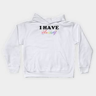 I have Anxiety Kids Hoodie